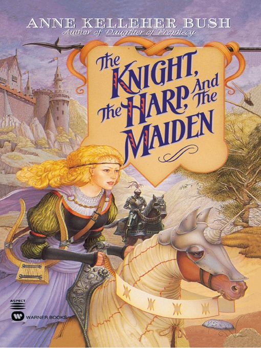Title details for The Knight, the Harp, and the Maiden by Anne Kelleher Bush - Available